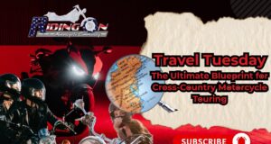 Travel Tuesday Tips- 10 Tips For The Ultimate Blueprint for Cross-Country Motorcycle Touring